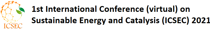 1st International Conference (virtual) on Sustainable Energy and Catalysis (ICSEC) 2021 