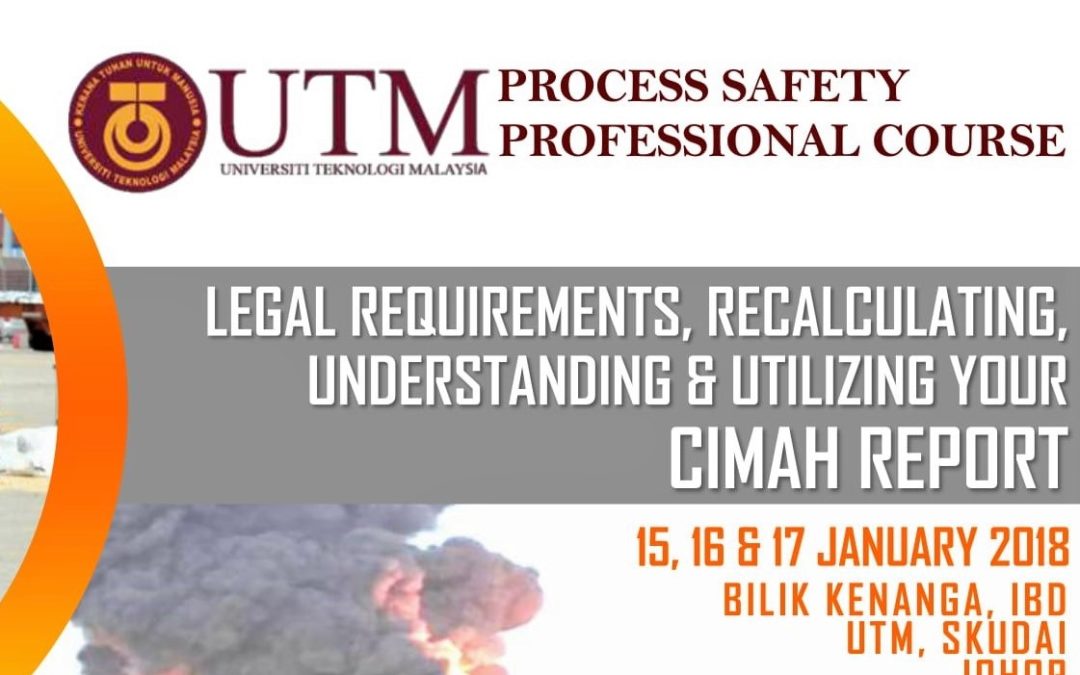 UTM PROCESS SAFETY PROFESSIONAL COURSE – LEGAL REQUIREMENTS, RECALCULATING, UNDERSTANDING & UTILIZING YOUR CIMAH REPORT