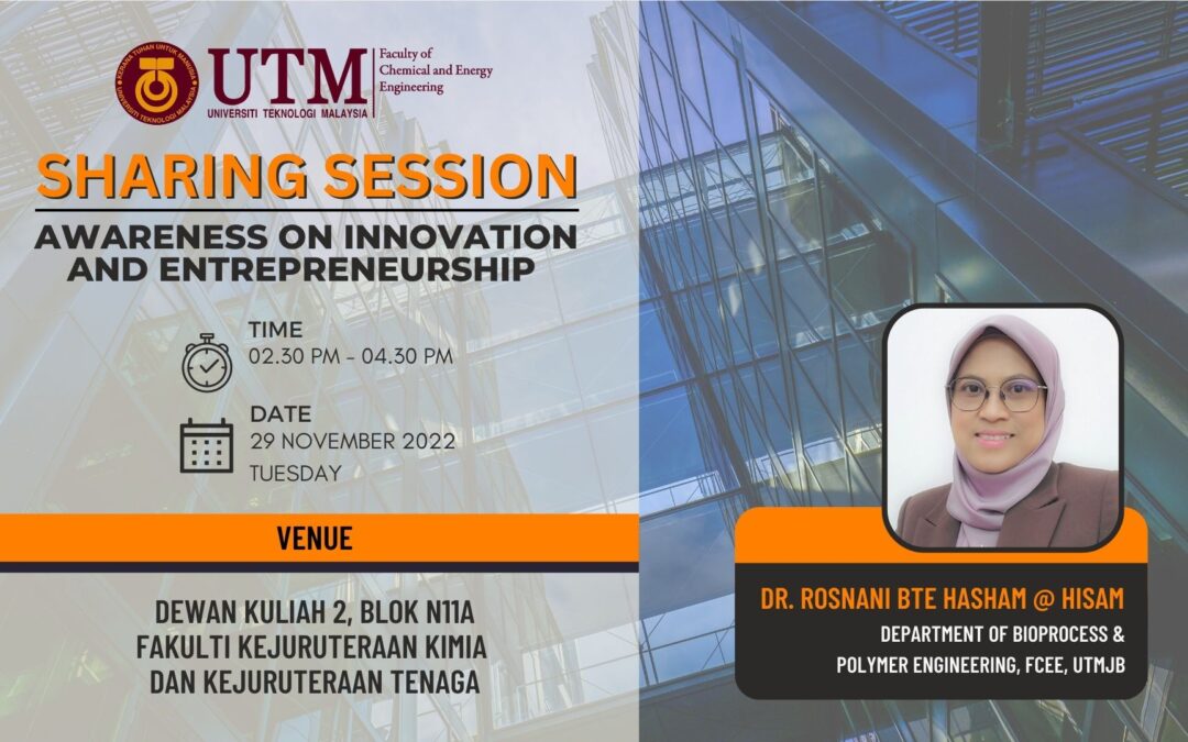 Sharing Session : Awareness on Innovation and Entrepreneurship – Dr. Rosnani bte Hasyam @ Hisam