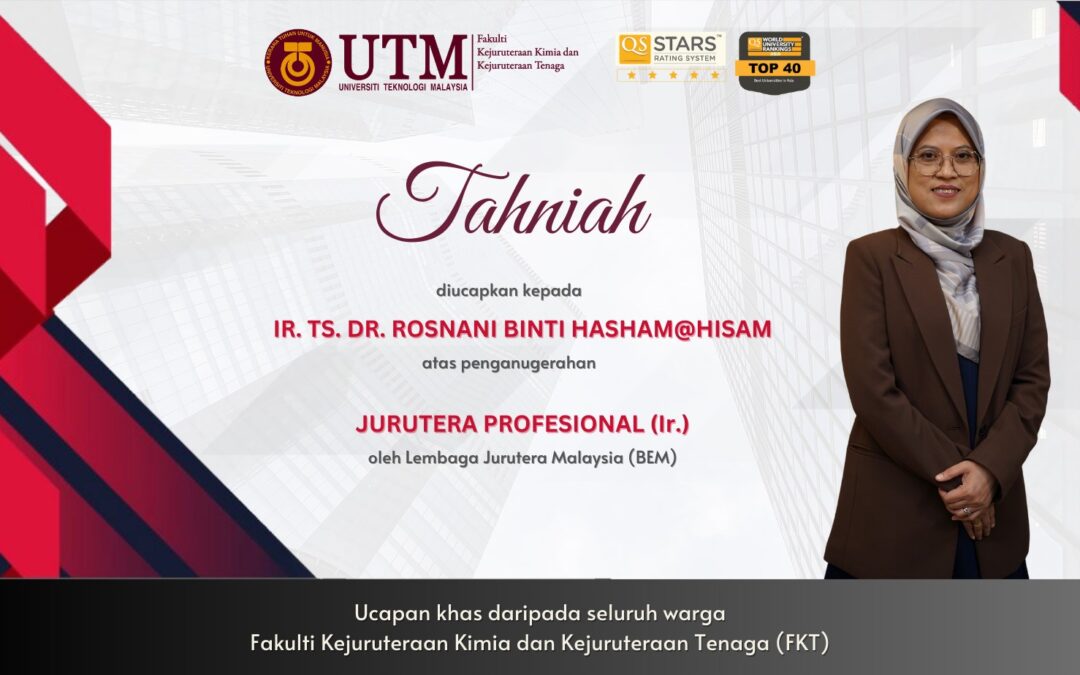 Ucapan TAHNIAH diatas penganugerahan Jurutera Profesional (Ir.) – Ir. Ts. Dr. Rosnani binti Hasham@Hisam