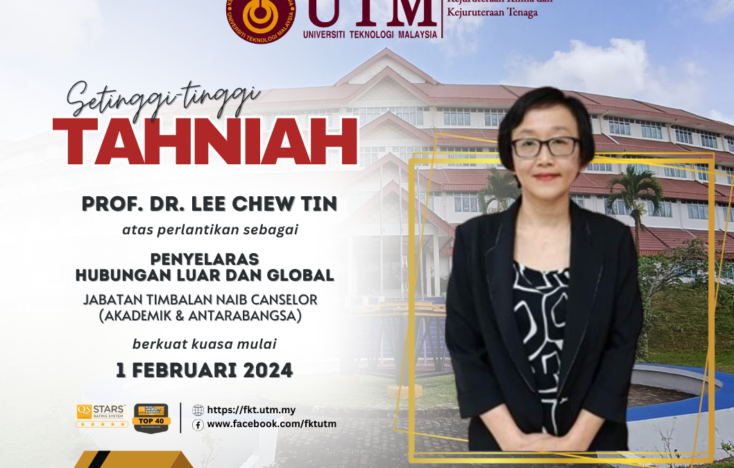 Tahniah di atas Pelantikan Sebagai Penyelaras Hubungan Luar dan Global UTM – Prof. Dr. Lee Chew Tin