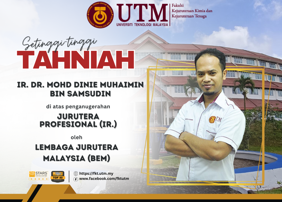 TAHNIAH di atas penganugerahan Jurutera Profesional (Ir.) kepada Ir. Dr. Mohd Dinie Muhaimin bin Samsudin