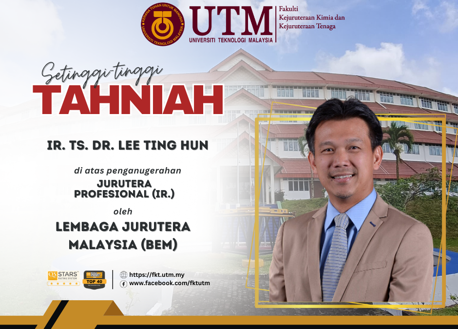 TAHNIAH DI ATAS PENGANUGERAHAN JURUTERA PROFESIONAL – IR. TS. DR. LEE TING HUN