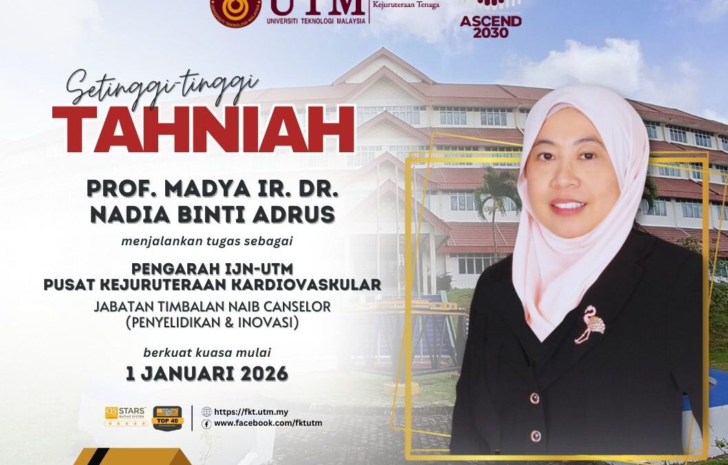 Tahniah Prof. Madya Ir. Dr. Nadia binti Adrus : Pengarah IJN-UTM