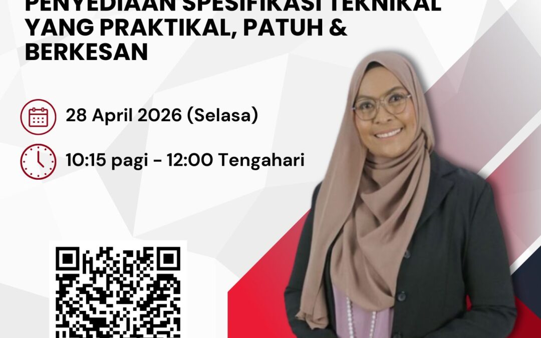 Sesi Perkongsian – Penyediaan Spesifikasi Teknikal Yang Praktikal, Patuh dan Berkesan