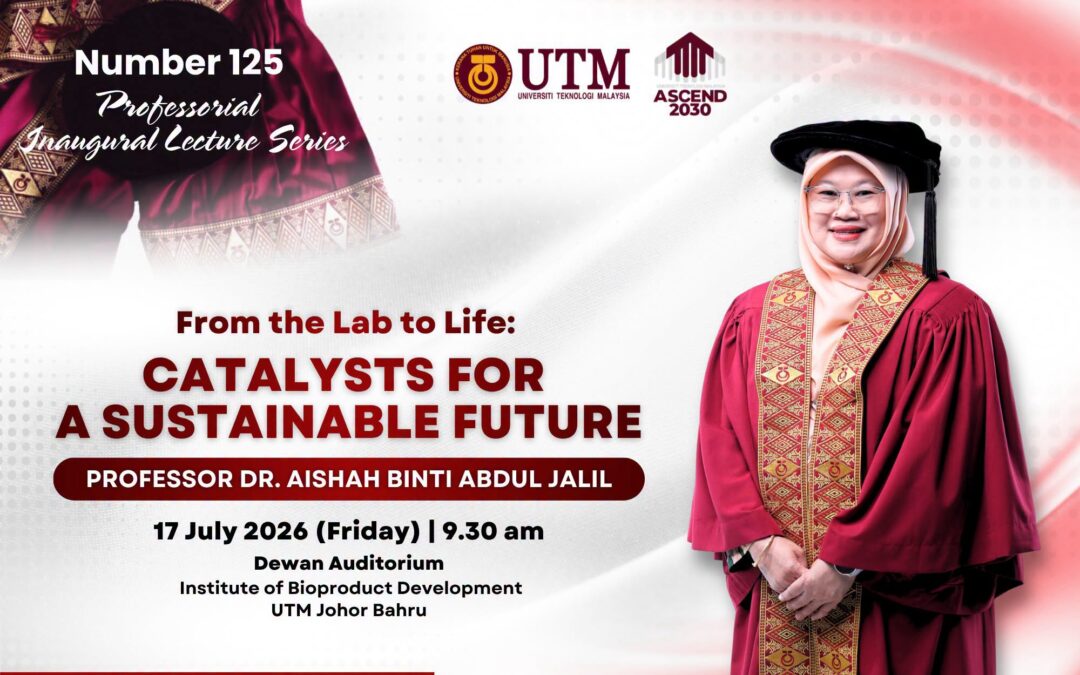 SYARAHAN PERDANA PROFESOR KE-125: FROM THE LAB TO LIFE: CATALYSTS FOR A SUSTAINABLE FUTURE